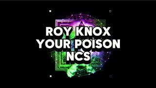 ROY KNOX  Your Poison  NCS NOCOPYRIGHT SOUND [upl. by Isabel461]