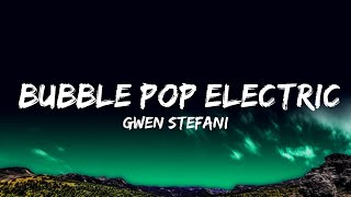 1 Hour  Gwen Stefani  Bubble Pop Electric Lyrics Tonight Im gonna give you all my love in the [upl. by Ress]