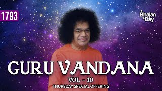 1793  Guru Vandana Vol  10  Thursday Special Offering  Sri Sathya Sai Bhajans [upl. by Arihaz429]