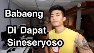 Babaeng Di Dapat Sineseryoso [upl. by Anneehs]