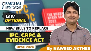 New Bills to Replace  IPC CrPC amp Evidence ACT  UPSC Law Optional  By Naweed Sir  Raus IAS [upl. by Nannie]