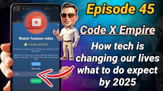 X Empire Episode 45 Code  How tech is changing our lives what to do expect by 2025 Code X Empire [upl. by Llenart122]