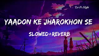 Yaadon Ke Jharokhon Se  Vanvaas  Lofi  SlowedReverb  Sonu N Shreya G Sayeed Q [upl. by Eeresed]