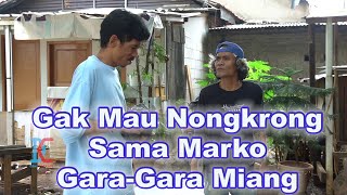 Gak Mau Nongkrong Sama Marko GaraGara Miang [upl. by Bond164]