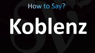 How to Pronounce Koblenz Correctly Germany German [upl. by Akimat]