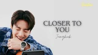 Closer To You  Jungkook 정국feat Major LazerLyrics [upl. by Iztim]