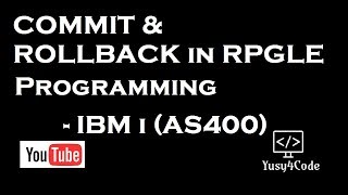 Commit amp Roll Back in RPGLE  Example  yusy4code [upl. by Eikcid]