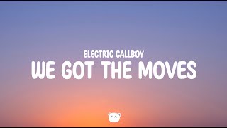 Electric Callboy  WE GOT THE MOVES Lyrics [upl. by Esil387]