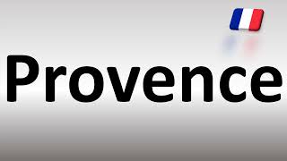 How to Pronounce Provence French [upl. by Amir633]