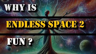 Why is Endless Space 2 Fun [upl. by Aicilyhp]