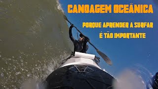 Viagem Curso Aula  Canoagem Oceânica  Por que é tão importante aprender a surfar [upl. by Mellman]