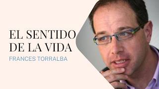 🅾️ DESCUBRE el SENTIDO de la VIDA con FRANCESC TORRALBA  Semana de Teología [upl. by Nagah]