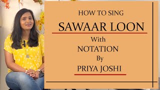 HOW TO SING  SAWAAR LOON  WITH NOTATION  BY PRIYA JOSHI 18 [upl. by Urbano580]