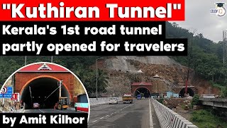 Kuthiran Tunnel Keralas first road tunnel partly opened for travelers  Kerala Current Affairs KPSC [upl. by Howarth588]