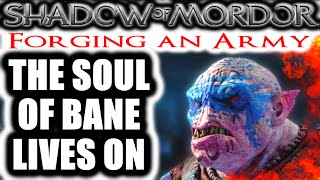 Middle Earth Shadow of Mordor Forging an Army  THE SOUL OF BANE LIVES ON [upl. by Beal]