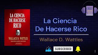 La ciencia de hacerse rico  Audiolibro Completo en español wallace wattles [upl. by Samira31]