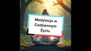 Medytacja w Codziennym Życiu [upl. by Paola]