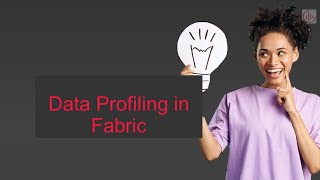 Profiling Data in Microsoft Fabric [upl. by Goldenberg868]