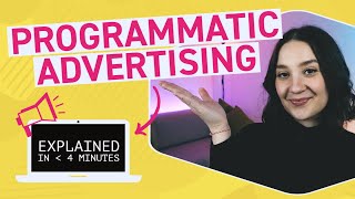 What Is Programmatic Advertising Explained In Under 4 Minutes  Ad Tech 101 [upl. by Eanerb]