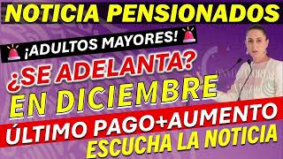 Fechas ConfirmadasAguinaldo y Pago de Diciembre para Adultos Mayores Pensionados del IMSS e ISSSTE [upl. by Atalee]