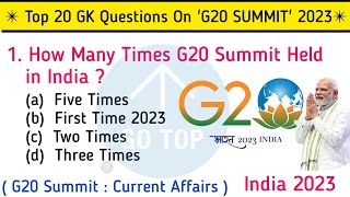 Top 20 GK Questions amp Answers  G20 Summits 2023  G20 Summit India Current Affairs  GK Questions🤗 [upl. by Aschim]