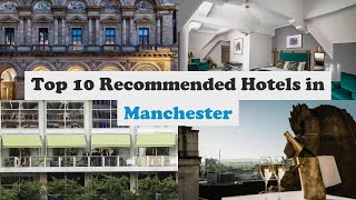 Top 10 Recommended Hotels In Manchester  Luxury Hotels In Manchester [upl. by Nyleek]