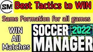 TACTICS AND FORMATION TO WIN every match in Soccer Manager 2022  Best Tactics SM22  SM22 Tips [upl. by Burkitt]