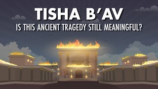 Tisha Bav Is This Ancient Tragedy Still Meaningful [upl. by Yniatirb]