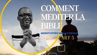 COMMENT MEDITER LA BIBLE PART 5 [upl. by Boot]