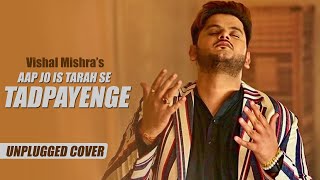 Vishal Mishra  Aap Jo Is Tarah Se Tadpayange  Aapke Pyaar Mein  Tune Lyrico [upl. by Hpsoj825]