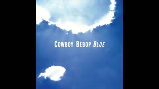 09 Adieu Cowboy Bebop OST 3 Blue [upl. by Eniluj860]