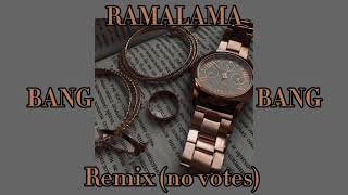 RamaLama  Bang Bang  Remix no votes [upl. by Eniad291]