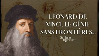 Secrets dhistoire  Léonard de Vinci le génie sans frontières [upl. by Ojaras693]