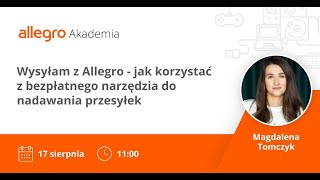 Zapis webinaru Wysyłam z Allegro  jak korzystać z bezpłatnego narzędzia do nadawania przesyłek [upl. by Anizor]