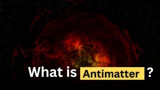 Understanding Antimatter The Opposite of Matter Explained [upl. by Erdnaek]