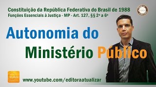 CF88  Art 127 §§ 2º ao 6º Autonomia Adm do Ministério Público [upl. by Amaris]