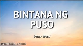 Bintana ng Puso  Victor Wood Lyrics [upl. by Niles]