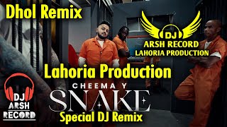 SNAKE Dhol Remix Song Cheema Y  Gur Sidhu Lahoria Production  New Punjabi Song 2024 Dj Arsh [upl. by Oates]