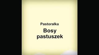 Pastorałka Pastuszek Bosy [upl. by Ambrosius619]