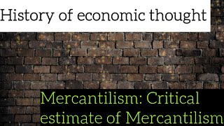 History of economic thought Mercantilism Critical estimate of Mercantilism [upl. by Nyltac]