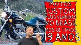 AS Motos CUSTOM mais VENDIDAS no BRASIL nos ÚLTIMOS 19 ANOS [upl. by Glass]