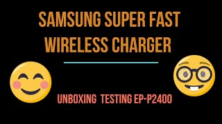 Samsung Super fast wireless charger EPP2400 unboxing and testing [upl. by Enitsud634]