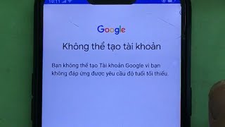 Lỗi Bạn không thể tạo Tài khoản Google vì bạn không đáp ứng được yêu cầu độ tuổi tối thiểu [upl. by Emersen]