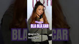 BLABLACAR VIAGEM  Stand Up Gih Rocha [upl. by Htebazileyram]