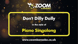 Piano Singalong  Dont Dilly Dally  Karaoke Version from Zoom Karaoke [upl. by Buote]