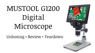 Mustool G1200 Digital Microscope  Unboxing  Review  Teardown [upl. by Uyerta]