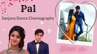 ●》Pal ek pal  Kaira vm  Sanjana Dance Choreography [upl. by Auhsuoj]