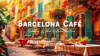 Enjoy Your Day with Jazz Bossa Nova Instrumental  Barcelona Cafe Shop Ambience  Spanish Music [upl. by Eedrahs]