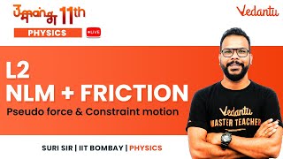 NLM  Friction  L2  Pseudo force amp Constraint motion  Umang11  Suri Sir  Vedantu Math [upl. by Cyrill]