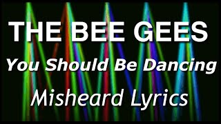 The Bee Gees  Misheard Lyrics You Should Be Dancing [upl. by Yerggoeg]